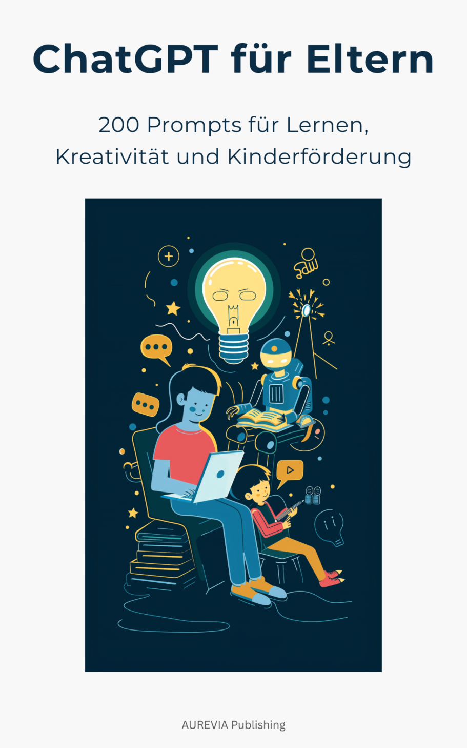 Cover Ratgeber ChatGPT für Eltern von AUREVIA Publishing